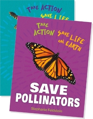 Take Action: Save Life on Earth (Set) - Stephanie Feldstein