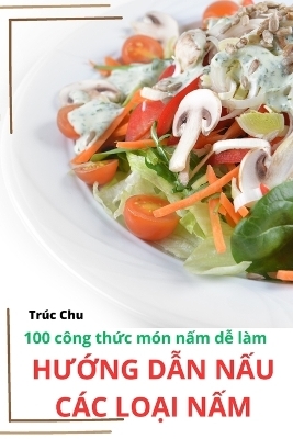 HƯỚng DẪn NẤu Các LoẠi NẤm -  Trúc Chu