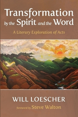 Transformation by the Spirit and the Word - Will Loescher