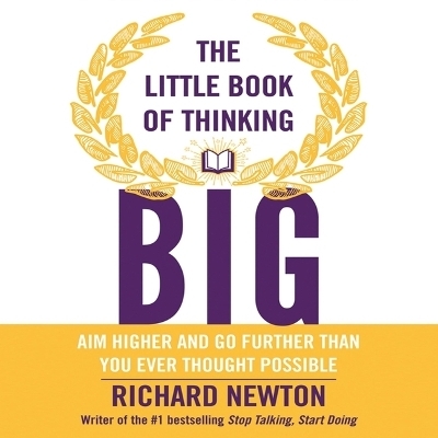 The Little Book of Thinking Big - Richard Newton