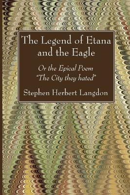 The Legend of Etana and the Eagle - Stephen Herbert Langdon