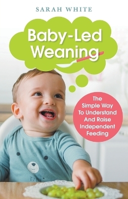 Baby-Led Weaning - Sarah White