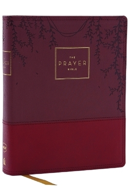 The Prayer Bible: Pray God’s Word Cover to Cover (NKJV, Burgundy Leathersoft, Red Letter, Comfort Print) - Thomas Nelson