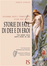 Storie di fate, di dee e di eroi - Gian Ugo Berti, Susanna Berti Franceschi