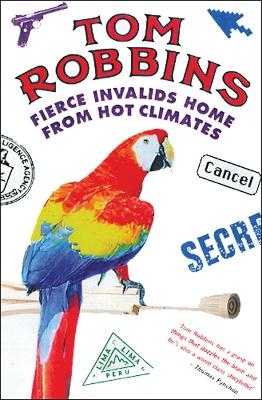 Fierce Invalids Home from Hot Climates - Tom Robbins