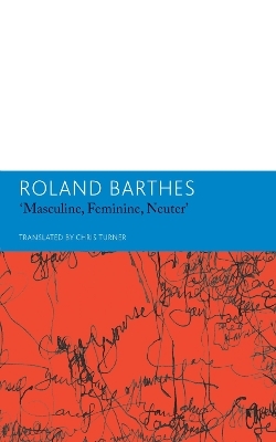 "Masculine, Feminine, Neuter" and Other Writings on Literature - Roland Barthes, Chris Turner