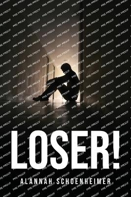 Loser! -  Alannah Schoenheimer