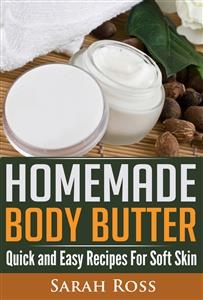 Homemade Body Butter - Sarah Ross