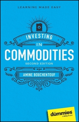 Investing in Commodities For Dummies - Amine Bouchentouf