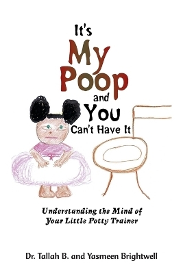 It's My Poop and You Can't Have It - Dr Tallah B, Yasmeen Brightwell