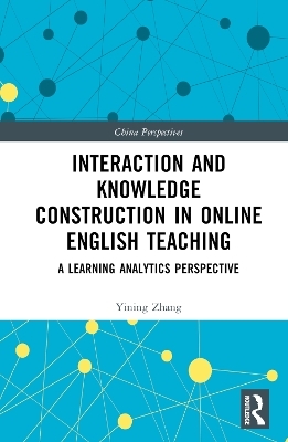 Interaction and Knowledge Construction in Online English Teaching - Yining Zhang