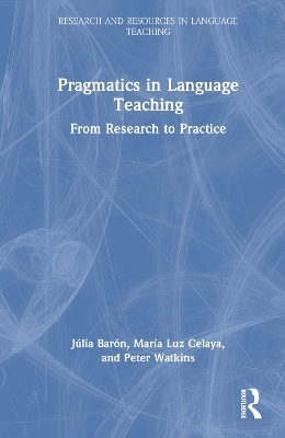 Pragmatics in Language Teaching - Júlia Barón, María Luz Celaya, Peter Watkins