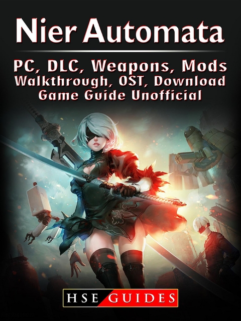 Nier Automata, PC, DLC, Weapons, Mods, Walkthrough, OST, Download, Game Guide Unofficial -  HSE Guides