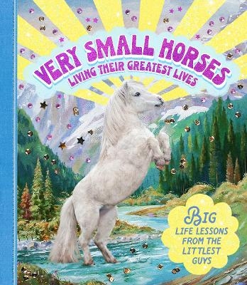 Very Small Horses Living Their Greatest Lives -  Smith Street Books