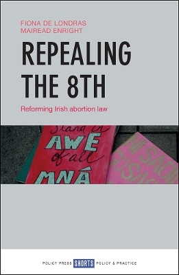 Repealing the 8th - Fiona de Londras, Máiréad Enright