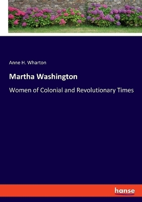 Martha Washington - Anne H. Wharton