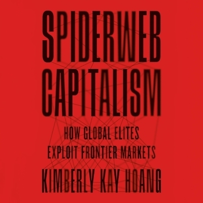 Spiderweb Capitalism - Kimberly Kay Hoang
