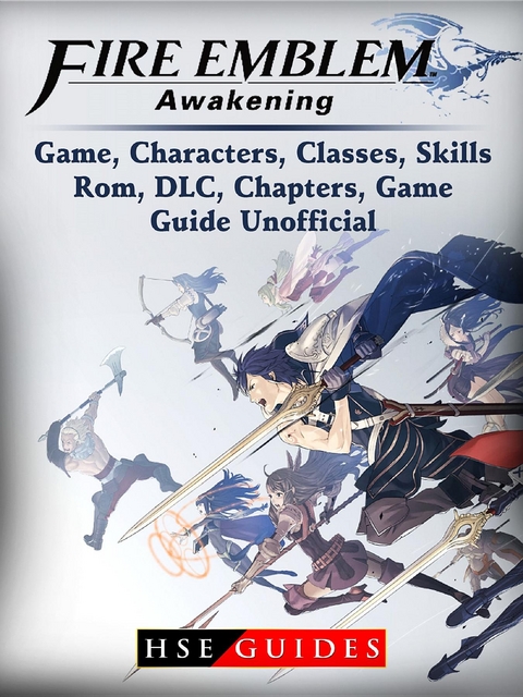 Fire Emblem Awakening Game, Characters, Classes, Skills, Rom, DLC, Chapters, Game Guide Unofficial -  HSE Guides