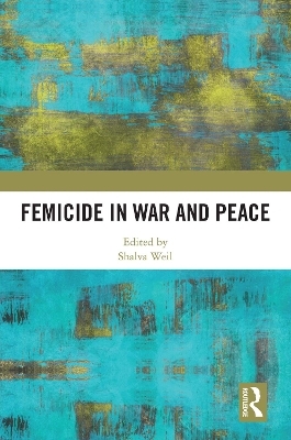 Femicide in War and Peace - 