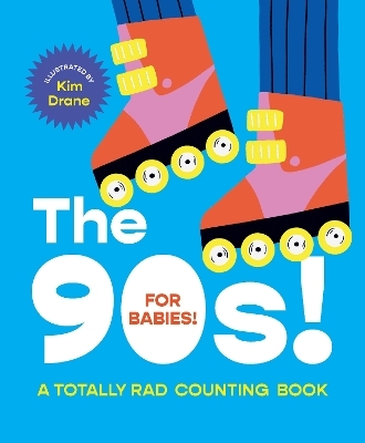 The 90s! For Babies! - Kim Drane
