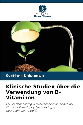 Klinische Studien über die Verwendung von B-Vitaminen - Svetlana Kabanowa