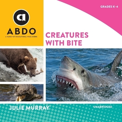 Creatures with Bite - Julie Murray