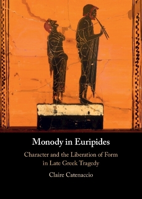 Monody in Euripides - Claire Catenaccio