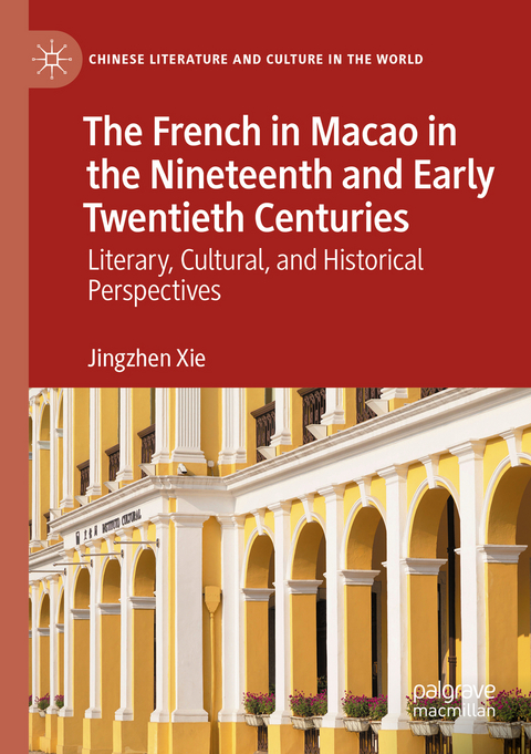 The French in Macao in the Nineteenth and Early Twentieth Centuries - Jingzhen Xie