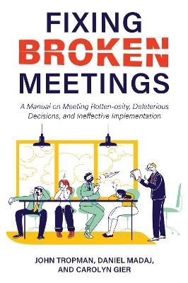 Fixing Broken Meetings - John Tropman, Daniel Madaj, Carolyn Gier