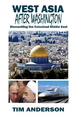 West Asia After Washington - Tim Anderson
