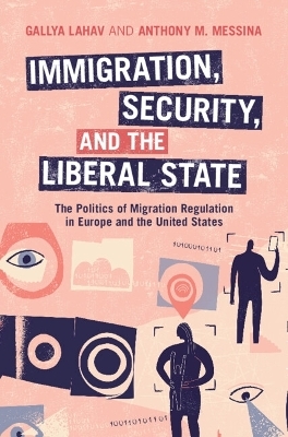 Immigration, Security, and the Liberal State - Gallya Lahav, Anthony M. Messina