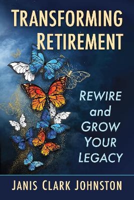 Transforming Retirement - Janis Clark Johnston