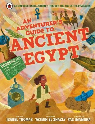 An Adventurer's Guide to Ancient Egypt - Isabel Thomas