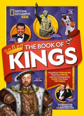 The Book of Kings -  National Geographic Kids, Stephanie Warren Drimmer, Caleb Magyar