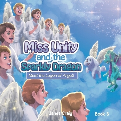 Miss Unity and the Sparkly Dragon Meet the Legion of Angels - Janet Craig