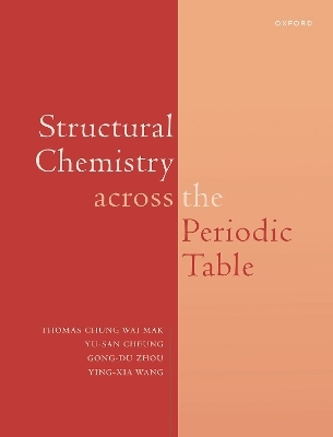 Structural Chemistry across the Periodic Table - Thomas CW Mak, Yu San Cheung, Yingxia Wang, Gong Du Zhou