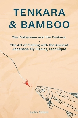 Tenkara & Bamboo - Lelio Zeloni