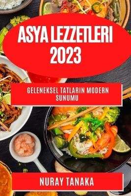 Asya Lezzetleri 2023 - Nuray Tanaka