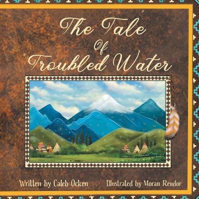The Tale of Troubled Water - Caleb Ocken
