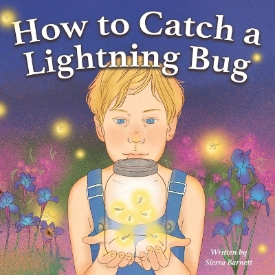 How to Catch a Lightning Bug - Sierra Barnett