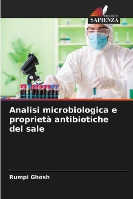 Analisi microbiologica e proprietà antibiotiche del sale - Rumpi Ghosh