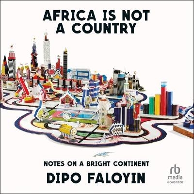 Africa Is Not a Country - Dipo Faloyin
