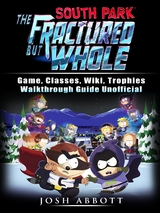 South Park The Fractured But Whole Game, Classes, Wiki, Trophies, Walkthrough Guide Unofficial -  HSE Strategies