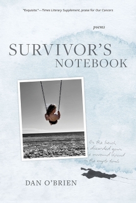 Survivor`s Notebook – Poems - Dan O`brien