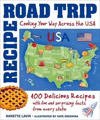 Recipe Road Trip, Cooking Your Way Across the USA - Nanette Lavin