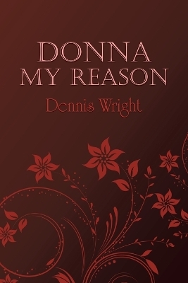 Donna My Reason - Dennis Wright