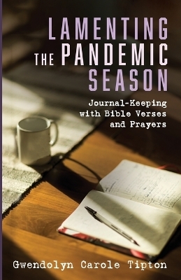 Lamenting the Pandemic Season - Gwendolyn Carole Tipton