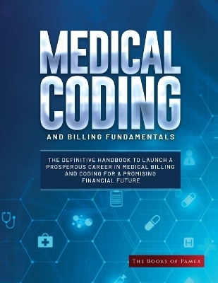 Medical Coding and Billing Fundamentals -  The Books of Pamex