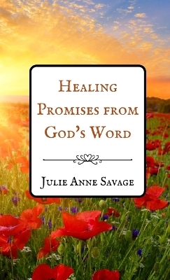 Healing Promises from God's Word - Julie Anne Savage