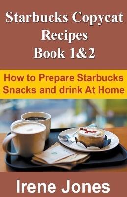 Starbucks Copycat Recipes - Irene Jones